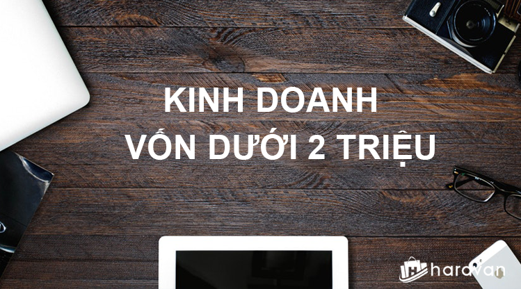 4 hình thức kinh doanh tại nhà vốn không quá 2 triệu
