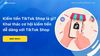 Cơ hội làm giàu bằng cách kiếm tiền trên TikTok 2024
