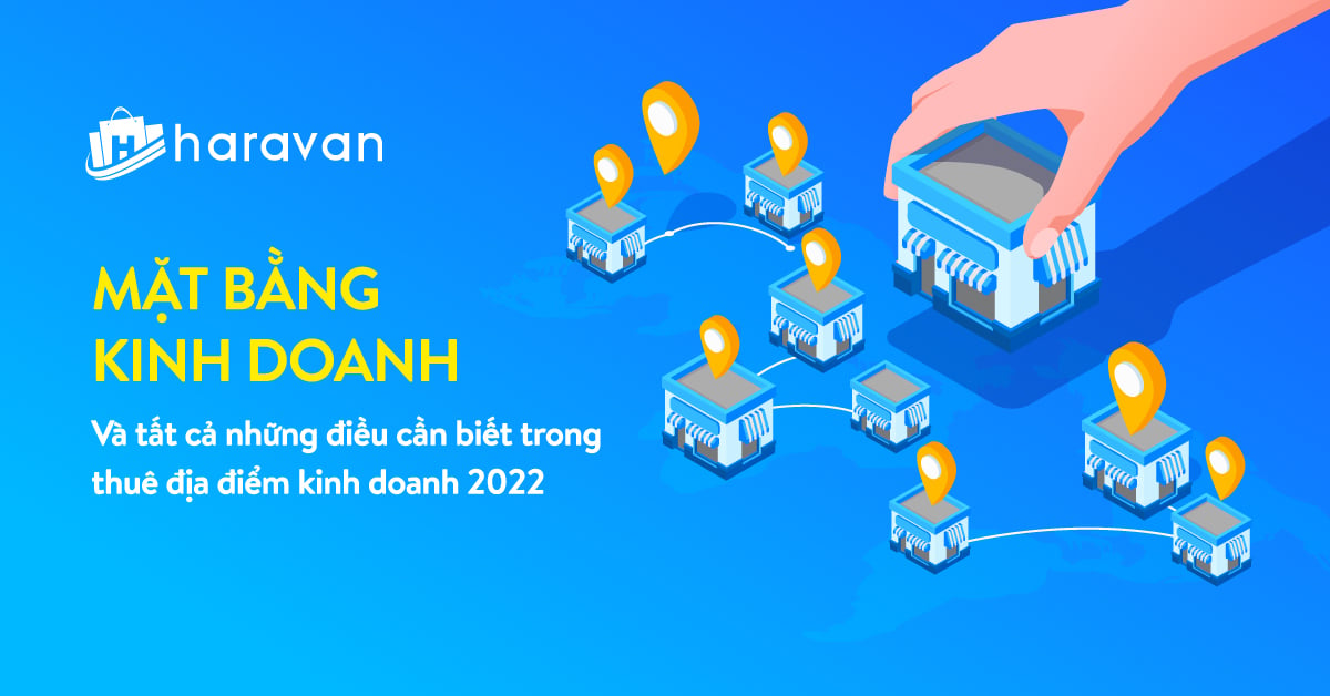 Mặt bằng kinh doanh và tất cả những điều cần biết trong thuê địa điểm kinh doanh 2022