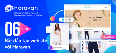 06 bước bắt đầu tạo website kinh doanh chuyên nghiệp với Haravan