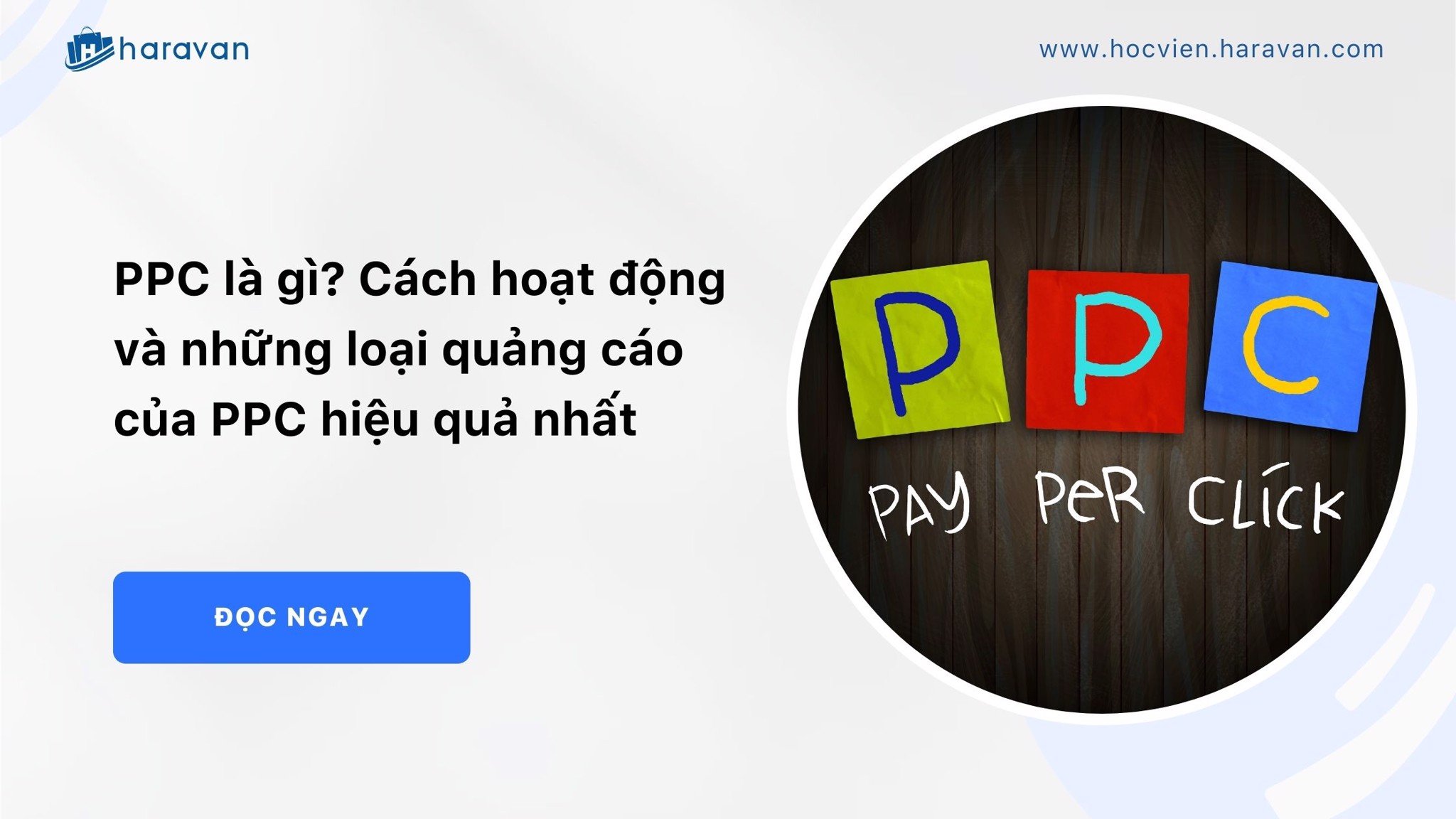 PPC là gì? Cách hoạt động và các loại quảng cáo PPC phổ biến