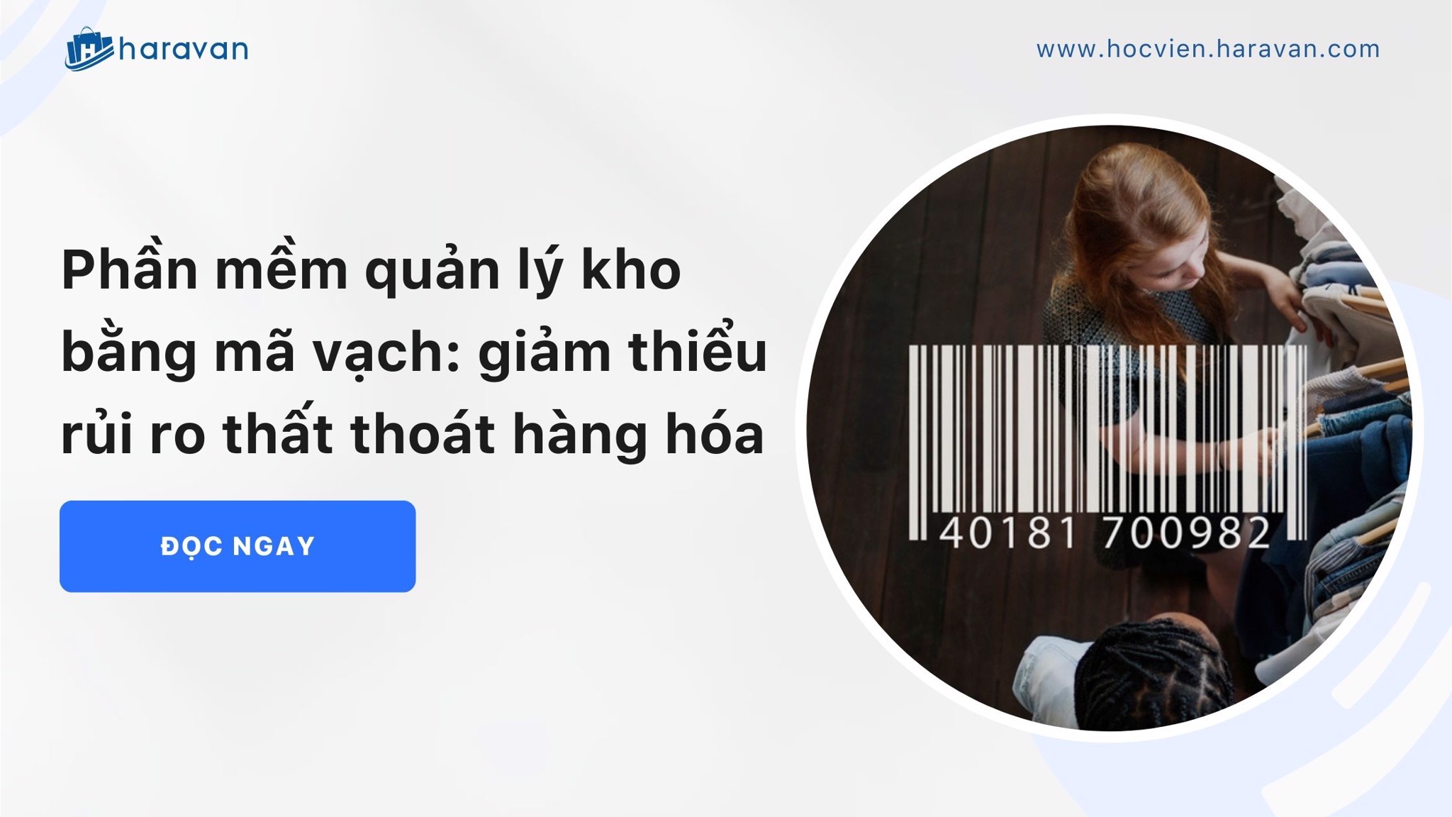 Phần mềm quản lý kho bằng mã vạch giảm thiểu rủi ro thất thoát hàng