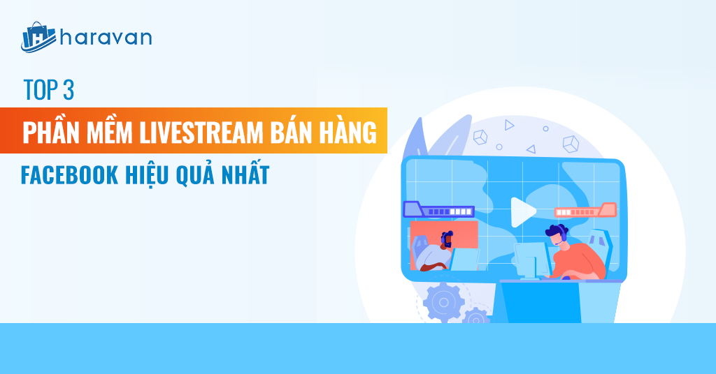 Top 3 Phần Mềm Livestream Bán Hàng Facebook Hiệu Quả Nhất 2021