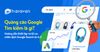 Quảng cáo Google Search là gì? Hướng dẫn thiết lập chiến dịch Search từ A-Z dành cho người mới bắt đầu