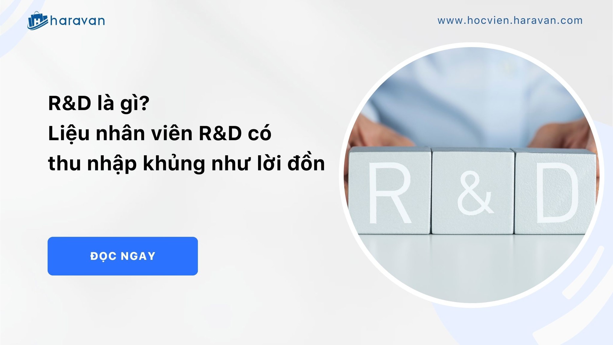 R&D là gì? Liệu nhân viên R&D có thu nhập khủng như lời đồn