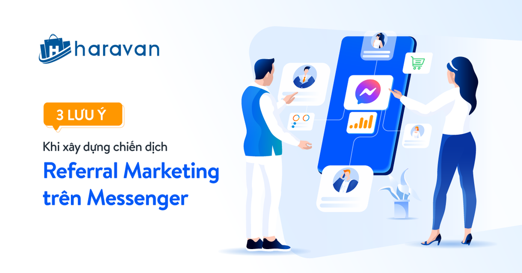 3 Lưu ý khi xây dựng chiến dịch Referral Marketing trên Facebook Messenger