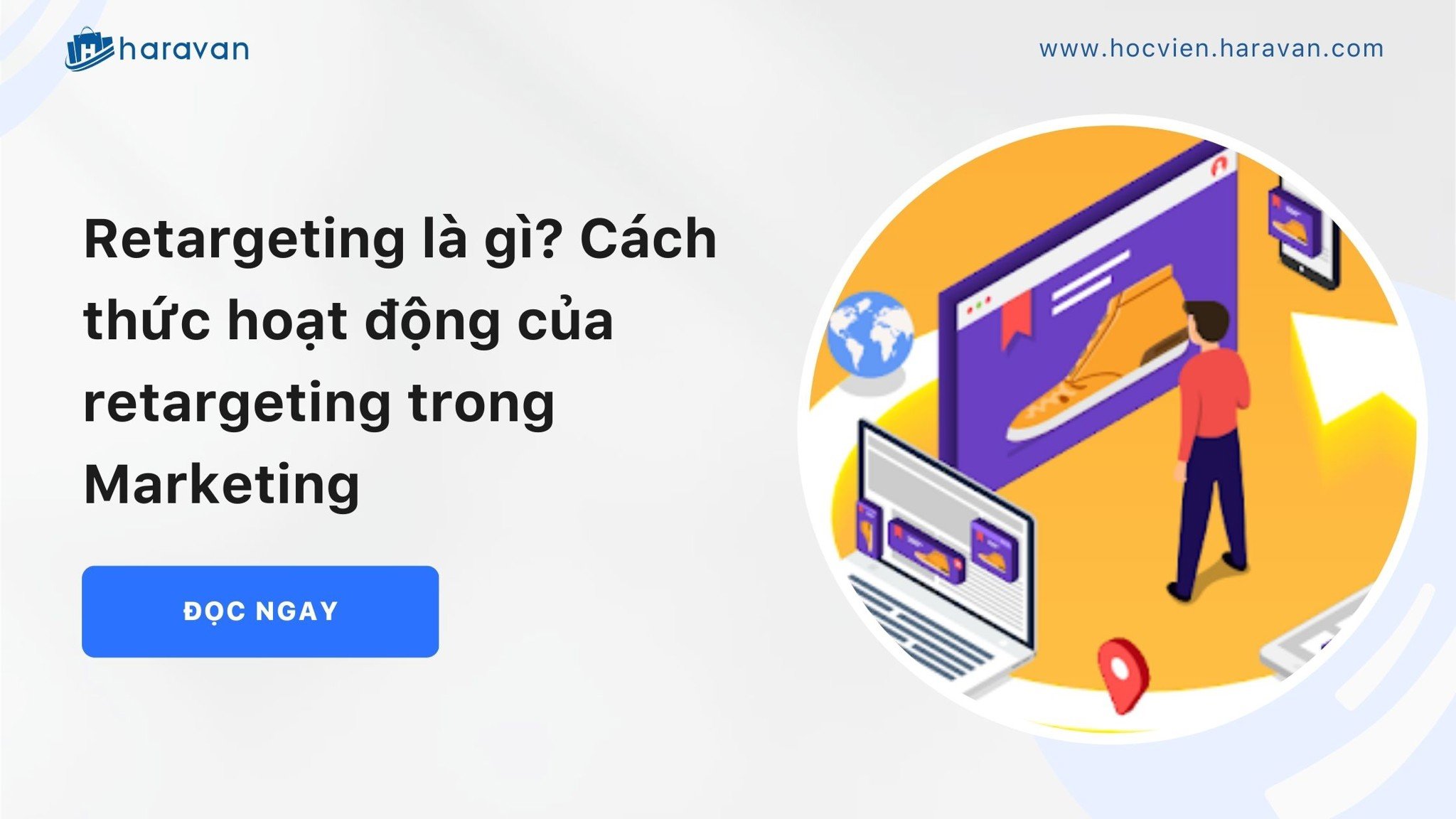 Retargeting là gì? Cách thức hoạt động của retargeting trong Marketing