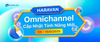 Cập nhật tính năng mới cho Haravan Omnichannel - Tháng 05/2025 (Early)
