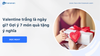 Valentine trắng là ngày gì? Gợi ý 7 món quà tặng ý nghĩa