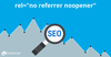 Vì sao nội dung có chứa thẻ rel=”noopener” hoặc rel =”noreferrer”?