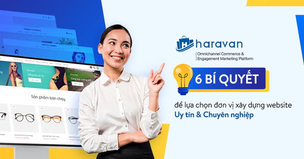 6 Bí quyết lựa chọn đơn vị xây dựng website uy tín và chuyên nghiệp