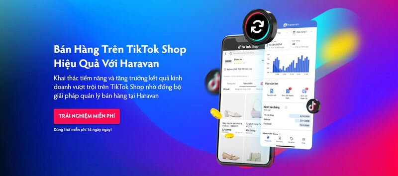 Bán hàng trên TikTok Shop hiệu quả với Haravan