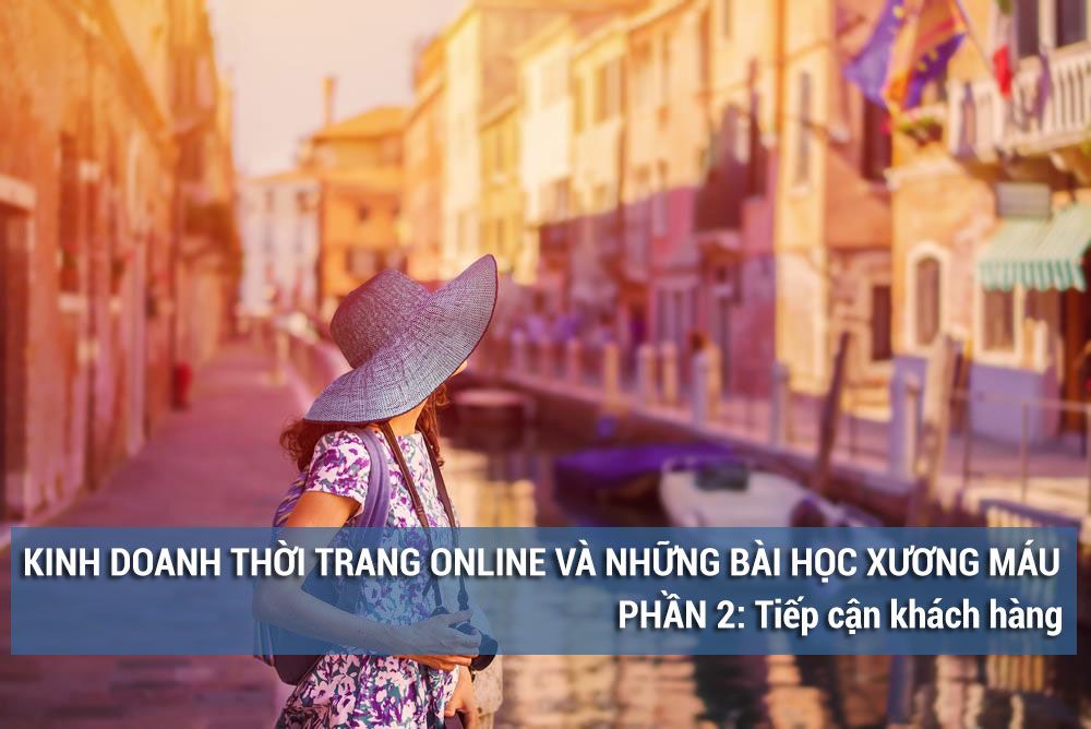 Kinh doanh thời trang online và những bài học xương máu Phần 2