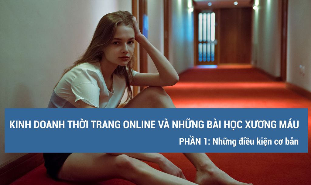 Kinh doanh thời trang online và những bài học xương máu Phần 1