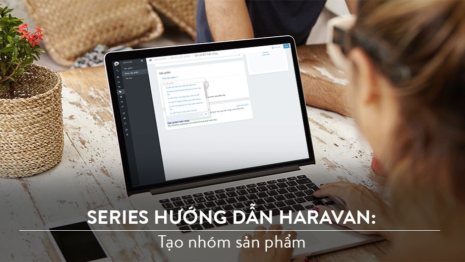 Hướng dẫn tạo Nhóm Sản Phẩm với website Haravan