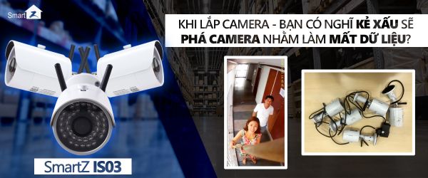 KẺ XẤU ĐẬP PHÁ CAMERA NHẰM XÓA DỮ LIỆU - BẠN PHẢI LÀM SAO???