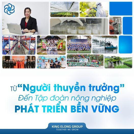 Tập đoàn King Elong – Từ “Người thuyền trưởng” đến Tập đoàn Nông nghiệp phát triển bền vững