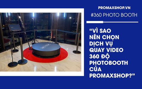 Vì sao nên chọn dịch vụ quay chụp 360 độ Photo Booth của PromaxShop?
