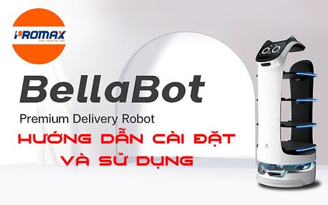 Hướng dẫn cài đặt và sử dụng robot phục vụ thông minh BellaBot