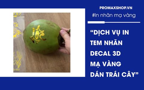 Dịch vụ in tem nhãn decal 3D mạ vàng chữ Tết Tài Lộc dán trái cây giá rẻ