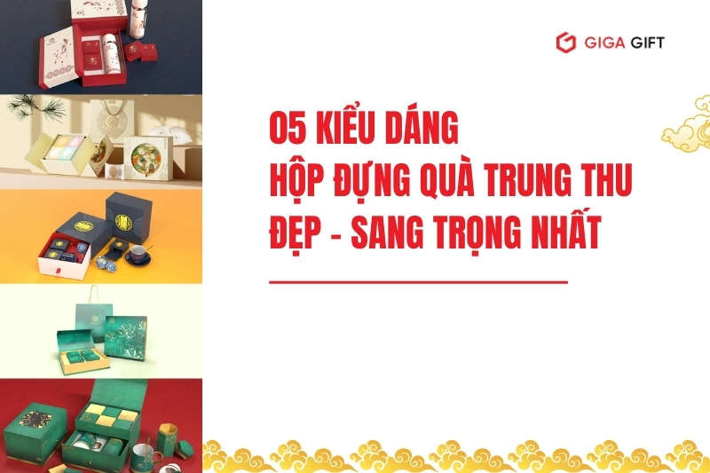 5 Kiểu Dáng Hộp Đựng Quà Trung Thu Đẹp Sang Trọng Nhất