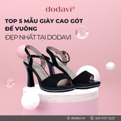 Top 5 mẫu giày cao gót đế vuông đẹp nhất tại Dodavi