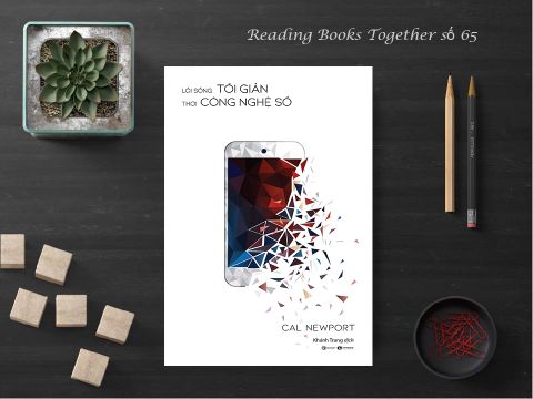 Reading Books Together số 65: Lối sống tối giản thời công nghệ số