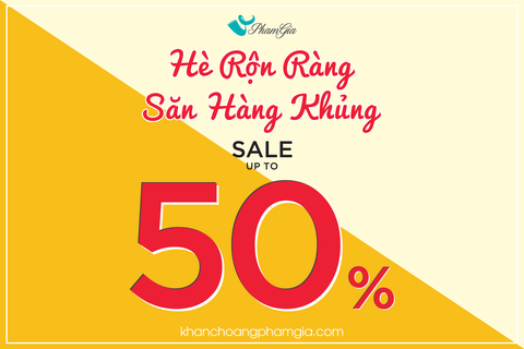 HÈ RỘN RÀNG - SĂN HÀNG KHỦNG - SALE UP TO 50%