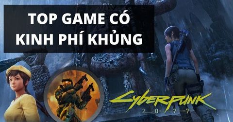 Top game AAA kinh phí phát triển cao nhất bên cạnh con số 120 triệu$ của Cyberpunk 2077