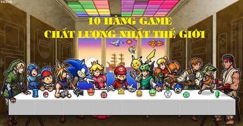 10 hãng phát triển video game chất lượng nhất Thế Giới