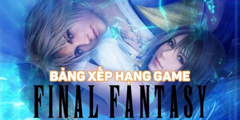 Bảng xếp hạng toàn bộ nhân vật và game Final Fantasy 2020