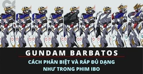 Gundam Barbatos - Cách phân biệt và ráp đủ dạng như trong phim IBO