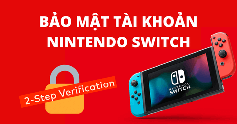 Bảo mật tài khoản Nintendo Switch với tính năng mới cập nhật