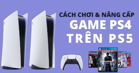 Giải đáp về cách PS5 chơi game PS4, chuyển game PS4 sang PS5