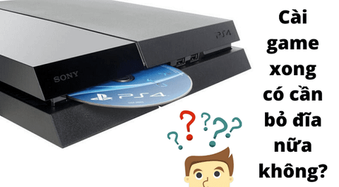 Chơi game PS4 không cần đĩa: thắc mắc chung của newbie
