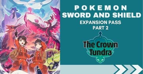 Thông tin DLC Pokemon Sword and Shield Expansion Pass Part 2: Crown Tundra