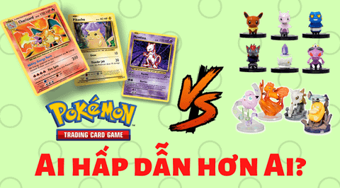 Đồ chơi Pokemon hot nhất không phải là mô hình mà là thẻ bài!
