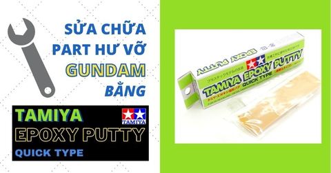 Hướng dẫn 2 cách sử dụng Tamiya Epoxy Putty Quick Type cho Gundam