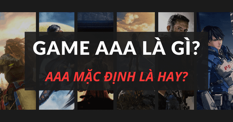 Game AAA là gì? Có phải cứ mua game AAA là mặc định hay?