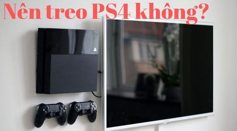 Giá treo tường PS4 - Tưởng lợi 1 nhưng hại tới 3
