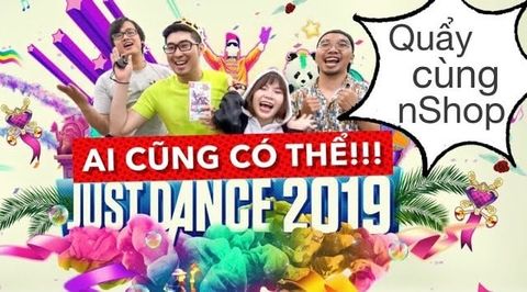 Vui vẻ với Just Dance 2019 máy Nintendo Switch - Ai cũng có thể cầm Joycon nhảy cùng nShop!!!