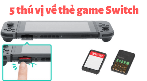 Thẻ game Nintendo Switch và 5 bí ẩn thú vị bạn nên biết