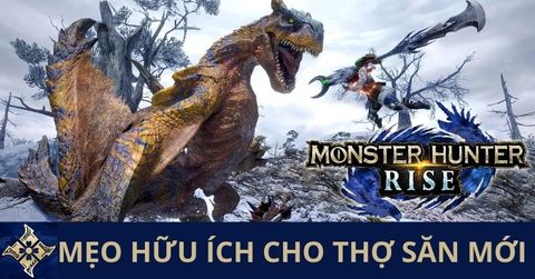 Hướng dẫn 10 mẹo nhỏ trong Monster Hunter Rise cho người mới