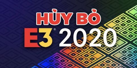 E3 2020 bị hủy vì dịch Corona