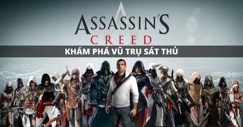Vũ trụ Assassin's Creed - Bạn đã biết gì về 15 nhân vật chính của dòng game lịch sử này chưa?