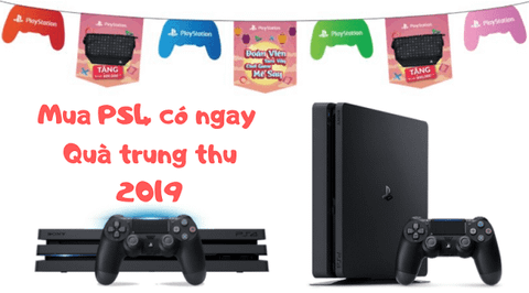 Khuyến mãi Thu 2019: Máy PS4 Slim & Pro giá rẻ quà chất