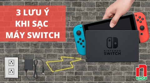 Sạc Nintendo Switch sao cho an toàn & 3 điều bạn nên biết