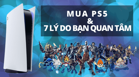 Mua PS5: 7 lý do bạn nên bỏ heo ngay từ bây giờ