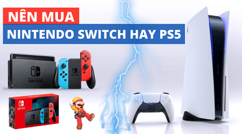 2020 nên mua Nintendo Switch hay PS5?