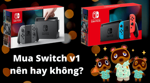 Mua Nintendo Switch v1: Nên hay không nên?
